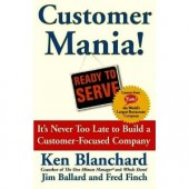 Customer Mania! It's Never Too Late to Build a Customer-Focused Company by Kenneth Blanchard, Jim Ballard, Fred Finch 